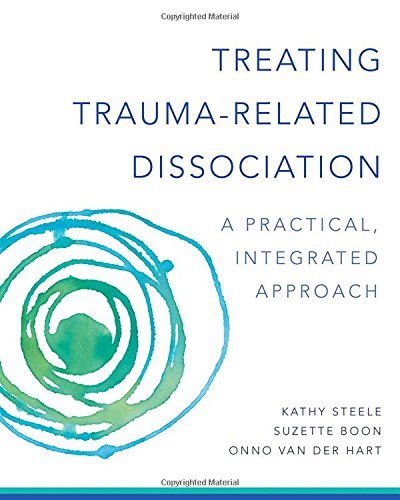 Kathy Steele Treating Trauma Related Dissociation A Practical Integrative Approach 