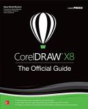 Gary David Bouton Coreldraw X8 The Official Guide 0012 Edition; 