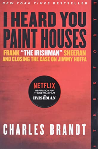 Charles Brandt/I Heard You Paint Houses," Updated Edition@ Frank "The Irishman" Sheeran & Closing the Case o