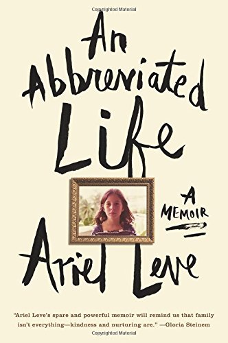 Ariel Leve An Abbreviated Life A Memoir 