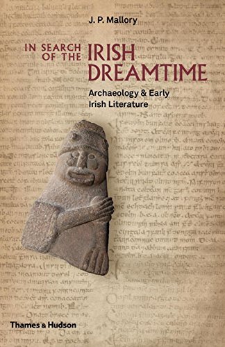 J. P. Mallory/In Search of the Irish Dreamtime@ Archaeology and Early Irish Literature