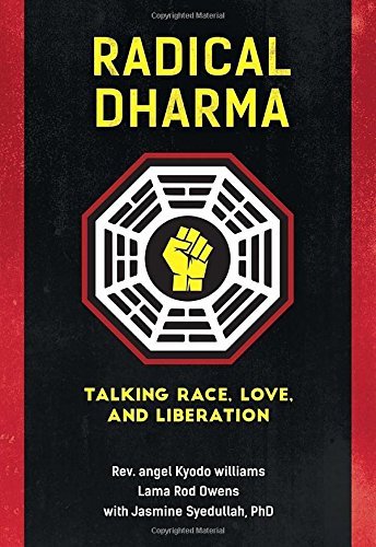 Angel Kyodo Williams/Radical Dharma@ Talking Race, Love, and Liberation