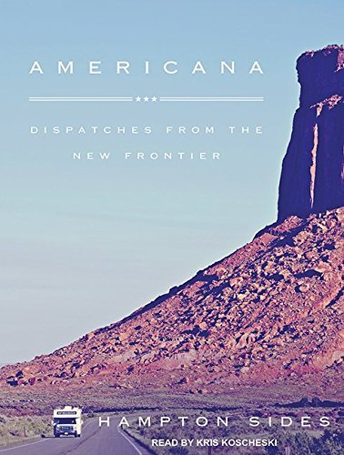 Hampton Sides/Americana@ Dispatches from the New Frontier@CD