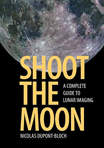 Nicolas DuPont-Bloch/Shoot the Moon@ A Complete Guide to Lunar Imaging