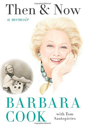 Barbara Cook Then And Now A Memoir 