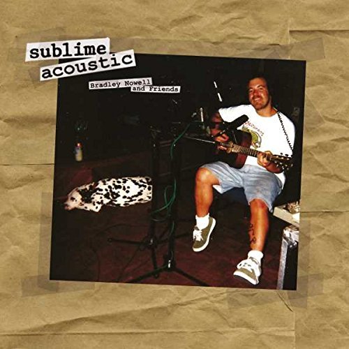 Sublime/Acoustic: Bradley Nowell & Friends@Explicit Version