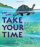 Eva Furrow Take Your Time A Tale Of Harriet The Galapagos Tortoise 