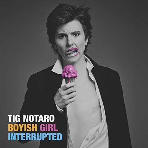 Tig Notaro/Boyish Girl Interrupted