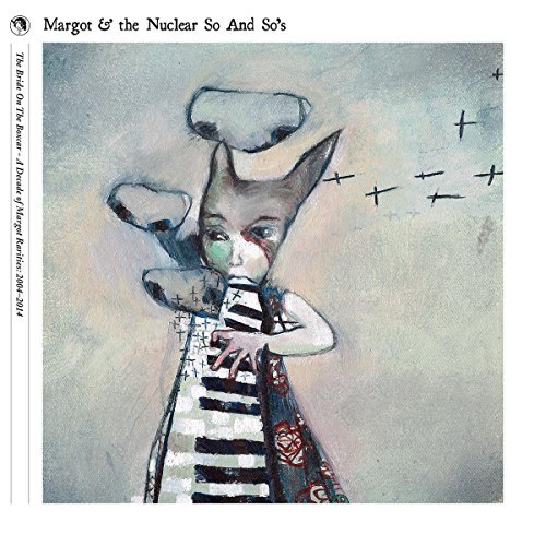 Margot & Nuclear So & So's/Bride On The Boxcar: A Decade
