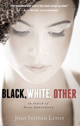 Joan Steinau Lester/The Black, White, Other@ In Search of Nina Armstrong