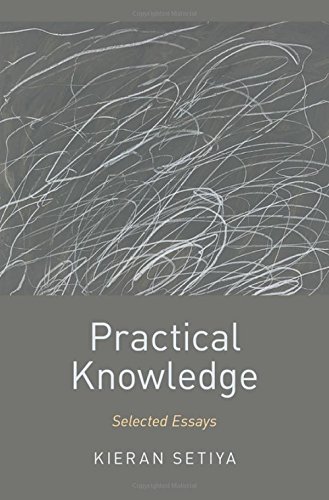 Kieran Setiya/Practical Knowledge@ Selected Essays