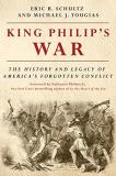 Eric B. Schultz King Philip's War The History And Legacy Of America's Forgotten Con Revised 