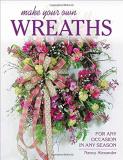 Nancy Alexander Make Your Own Wreaths For Any Occasion In Any Season 