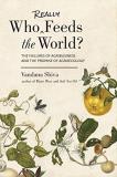 Vandana Shiva Who Really Feeds The World? The Failures Of Agribusiness And The Promise Of A 