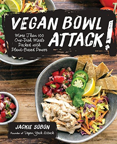 Jackie Sobon/Vegan Bowl Attack!@ More Than 100 One-Dish Meals Packed with Plant-Ba