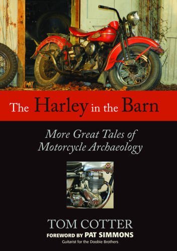 Tom Cotter/The Harley in the Barn@ More Great Tales of Motorcycle Archaeology