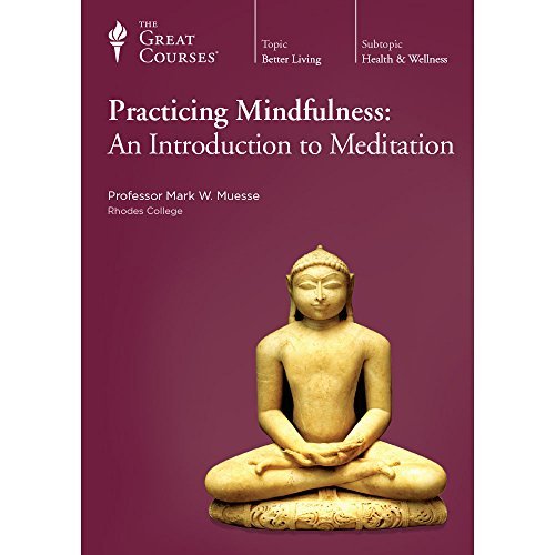 The Great Courses/Practicing Mindfulness@An Introduction To Meditation
