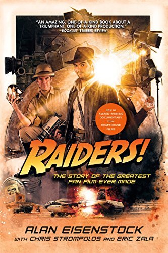 Alan Eisenstock/Raiders!@ The Story of the Greatest Fan Film Ever Made