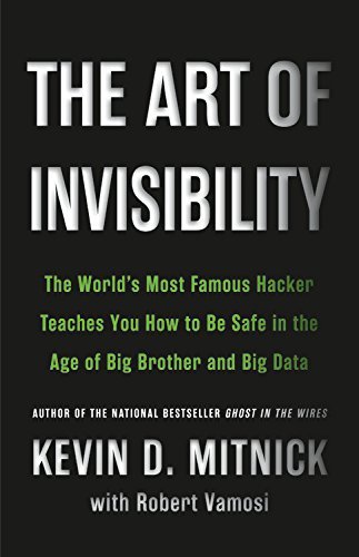 Kevin Mitnick/The Art of Invisibility@ The World's Most Famous Hacker Teaches You How to