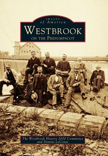 The Westbrook History 2000 Committee Westbrook On The Presumpscot 