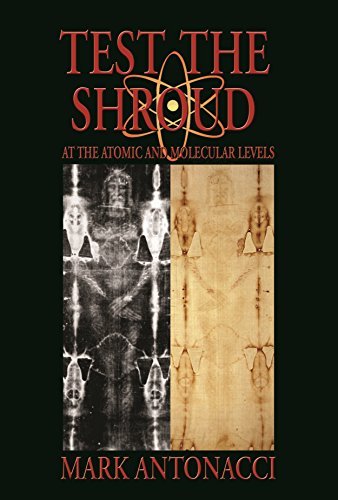 Mark Antonacci Test The Shroud At The Atomic And Molecular Levels 