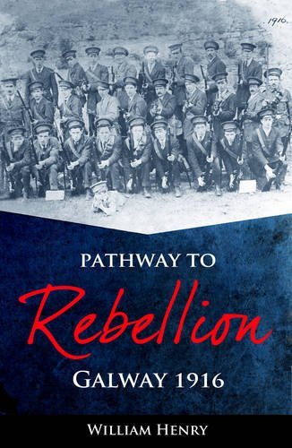 William Henry Pathway To Rebellion Galway 1916 