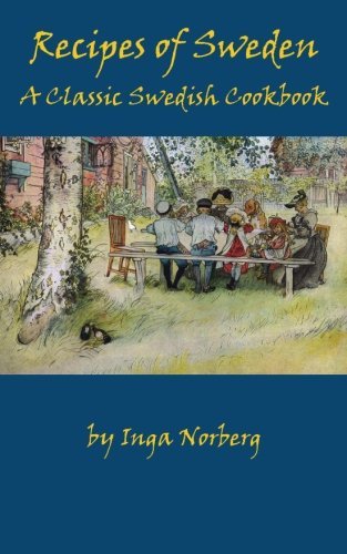 Inga Norberg Recipes Of Sweden A Classic Swedish Cookbook (good Food From Sweden 