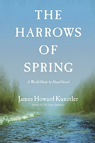 James Howard Kunstler/The Harrows of Spring