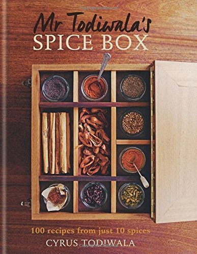 Cyrus Todiwala Mr Todiwala's Spice Box 120 Recipes With Just 10 Spices 