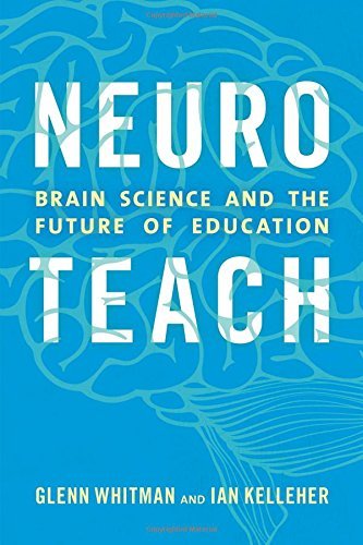 Glenn Whitman Neuroteach Brain Science And The Future Of Education 
