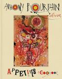 Anthony Bourdain Appetites A Cookbook 