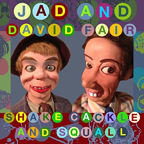 Jad & David Fair/Shake Cackle & Squall