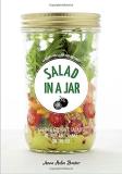 Anna Helm Baxter Salad In A Jar 68 Recipes For Salads And Dressings [a Cookbook] 