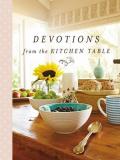 Thomas Nelson Devotions From The Kitchen Table Meditations To Nourish Your Heart And Soul (a 90 