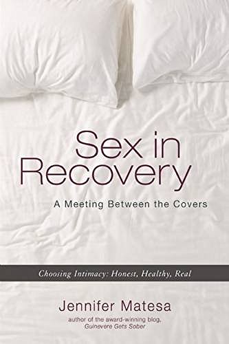 Jennifer Matesa Sex In Recovery A Meeting Between The Covers 