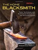Ryan Ridgway The Home Blacksmith Tools Techniques And 40 Practical Projects For 
