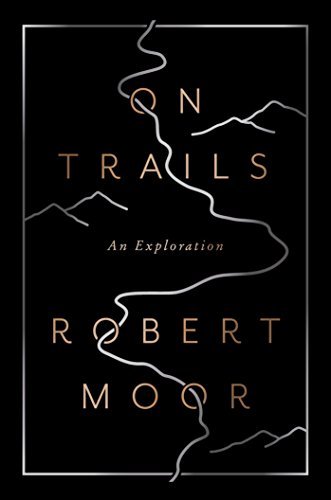 Robert Moor/On Trails@ An Exploration