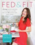 Cassy Joy Garcia Fed & Fit A 28 Day Food & Fitness Plan To Jump Start Your L 