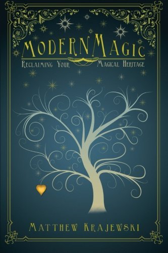 Matthew Krajewski/Modern Magic@ Reclaiming Your Magical Heritage