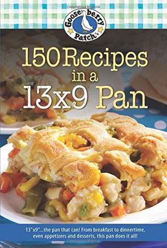 Gooseberry Patch 150 Recipes In A 13x9 Pan 