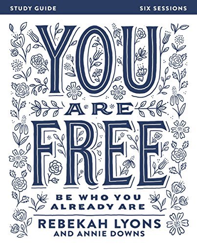 Rebekah Lyons/You Are Free@Be Who You Already Are@Study Guide