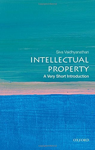 Siva Vaidhyanathan/Intellectual Property@ A Very Short Introduction@0002 EDITION;