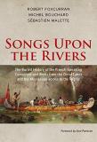 Michel Bouchard Songs Upon The Rivers The Buried History Of The French Speaking Canadie 
