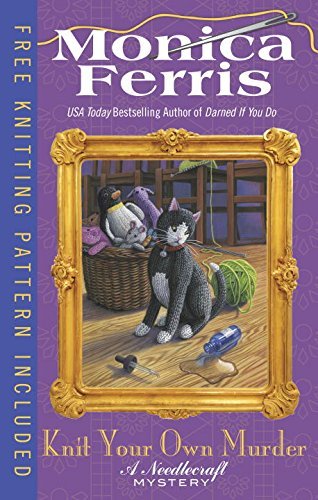 Monica Ferris/Knit Your Own Murder