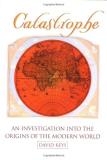 David Keys Catastrophe An Investigation Into The Origins Of Modern Civilizations 
