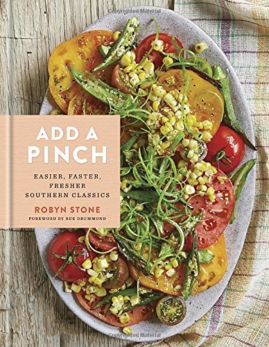 Robyn Stone Add A Pinch Easier Faster Fresher Southern Classics A Cook 