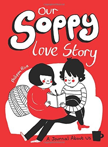Philippa Rice/Our Soppy Love Story@ A Journal about Us