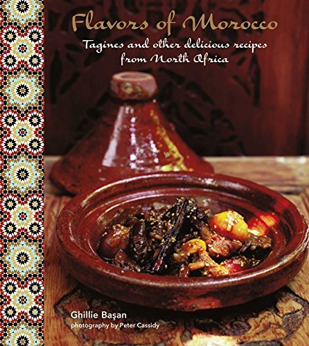 Ghillie Basan Flavors Of Morocco Tagines And Other Delicious Recipes From North Af 