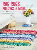 Elspeth Jackson Rag Rugs Pillows And More Over 30 Ways To Upcycle Fabric For The Home 