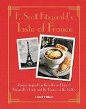 Carol Hilker F. Scott Fitzgerald's Taste Of France Recipes Inspired By The Caf?s And Bars Of Fitzger 